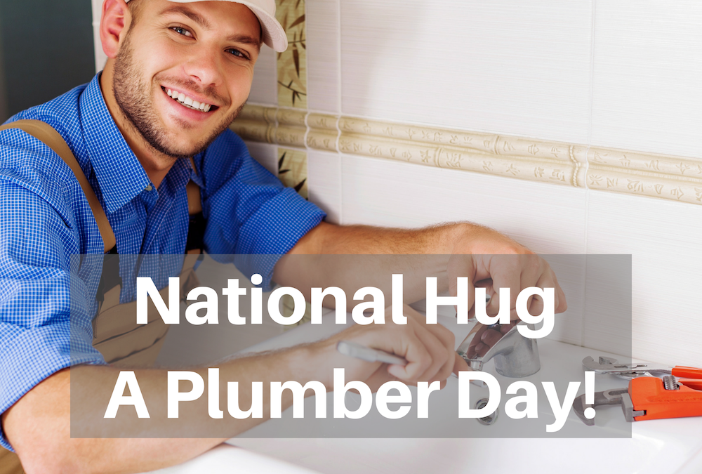 National Hug a Plumber Day!